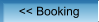 << Booking